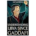Understanding Libya Since Gaddafi