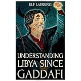 Understanding Libya Since Gaddafi