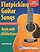 Flatpicking Guitar Songs Book with Audio Access: Bluegrass Tabs and Songbook (Acoustic Guitar Lessons) by Bert Casey