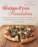 The Gluten-Free Revolution: A Balanced Guide to a Gluten-Free Lifestyle through Healthy Recipes, Gre by Caroline Shannon-Karasik