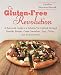 The Gluten-Free Revolution: A Balanced Guide to a Gluten-Free Lifestyle through Healthy Recipes, Gre by Caroline Shannon-Karasik