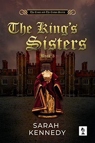 The King's Sisters (The Cross and the Crown Book 3) by [Kennedy, Sarah]