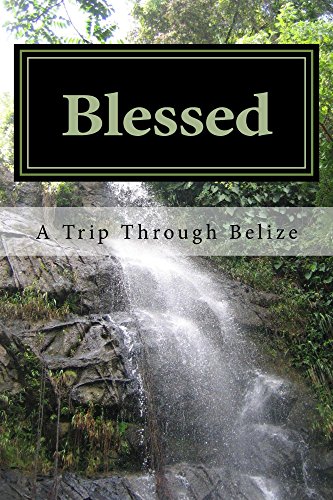 Blessed: A Trip through Belize by Moment Johnson