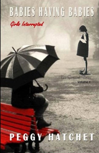 Babies Having Babies: Girls Interrupted (Teen Survival) (Volume 2)