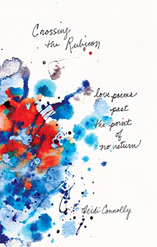 Crossing the Rubicon: Love Poems Past the Point of No Return by Heidi Connolly