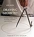 Drawing Geometry: A Primer of Basic Forms for Artists, Designers and Architects by 