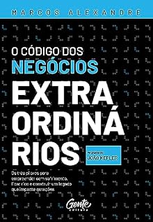 Livro O Código dos negócios extraordinários: Os três pilares para empreender sem sofrimento, ficar rico e construir um legado que impacte gerações