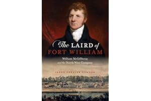 The Laird of Fort William: William McGillivray and the North West Company