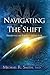 Navigating The Shift: Thriving in Earth's New Age by 