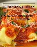 Brooklyn Italian: A Memoir Of Recipes Of Days Gone