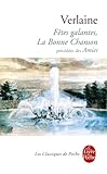 Fetes Galantes, La Bonne Chanson, Precedees Des Amies (Le Livre de Poche) (French Edition) by