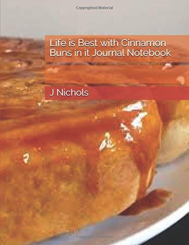 Life is Best with  Cinnamon Buns in it Journal Notebook
