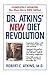 Dr. Atkins' New Diet Revolution by Dr. Robert C.  Atkins MD