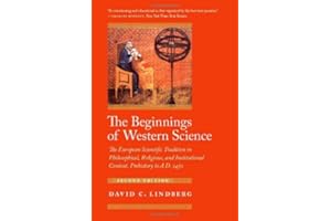 The Beginnings of Western Science: The European Scientific Tradition in Philosophical, Religious, and Institutional Context, 
