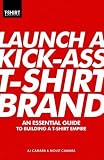 Hardcover Launch a Kick-Ass T-Shirt Brand Book