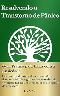 Livro Resolvendo o Transtorno de Pânico: Guia Prático para Lidar com a Ansiedade (Atenuando Ataques de Pânico e Ansiedade) (Volume 2 (de 2): a série Solving ... (Solucionando transtornos do pânico))
