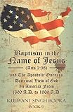 Baptism in the Name of Jesus (Acts 2: 38) and The Apostolic Oneness Doctrinal View of God In America From 1600 A.D. to 1900 A.D.: Baptism in the Name ... of God In America From 1600 A.D. to 1900 A.D