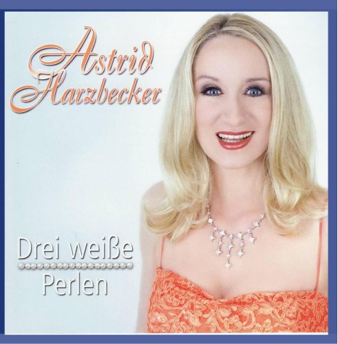 Astrid Harzbecker - Drei Weisse Perlen - Zortam Music