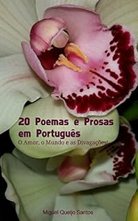 Livro 20 Poemas e Prosas em Português: O Amor, o Mundo e as Divagações