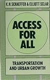 Access for All : Transportation and Urban Growth, Schaeffer, Kurtis R. and Sclar, Eliott, 0231051654