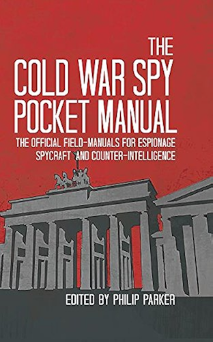 Download The Cold War Spy Pocket Manual: The official field-manuals for spycraft, espionage and counter-intelligence (The Pocket Manual Series) (English Edition) PDF