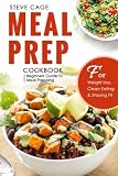 Meal Prep Cookbook: Beginners Guide to Meal Prepping (Weight Loss, Low Carb diet,Clean eating, Meal