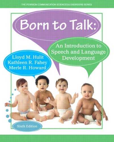 Born to Talk:  An Introduction to Speech and Language Development, 6/e