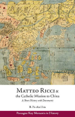 Matteo Ricci and the Catholic Mission to China, 1583-1610: A Short History with Documents (Passages: Key Moments in History)