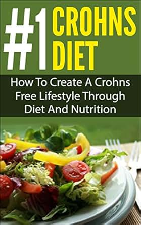 Crohns Diet; #1 Crohns Diet: How To Create A Crohns Free ...