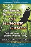 Of Bread, Blood and The Hunger Games: Critical Essays on the Suzanne Collins Trilogy (Critical Explorations in Science Fiction and Fantasy)