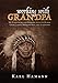 Working with Grandpa: My Years Living and Working with the Oldest Living Lakota Medicine Man, and Af by 