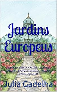 Livro Jardins Clássicos Europeus: Desenhos Relaxantes de Vilas, Jardins e Arquitetura Clássica Para Colorir