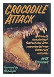Crocodile Attack/Dramatic True Stories of Fatal and Near-Fatal Encounters Between Humans and Crocodiles