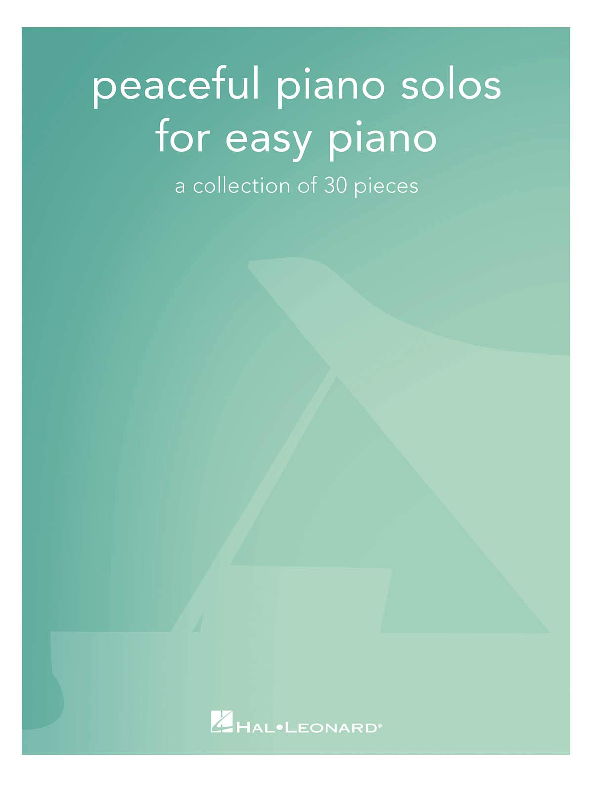 Peaceful Piano Solos For Easy Piano: A Collection of 30 Pieces
