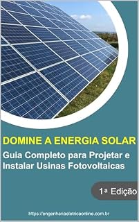 Livro Energia Solar Fotovoltaica: Guia Completo para Projetar e Instalar Usinas Fotovoltaicas