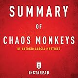 Summary of Chaos Monkeys by Antonio Garcia Martinez: Includes Analysis by Instaread, Sam Scholl