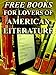 Free Books for Lovers of American Literature: Over 300 Books By Great American Writers For You to Enjoy (Free Books For a Free Download Series Book 13)