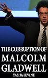 The Corruption of Malcolm Gladwell