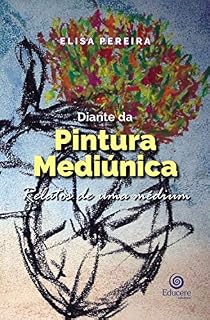 Livro Diante da Pintura Mediúnica: Relatos de uma médium