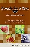 Preach for a Year: 104 Sermon Outlines (Preach for a Year Series) by Roger Campbell