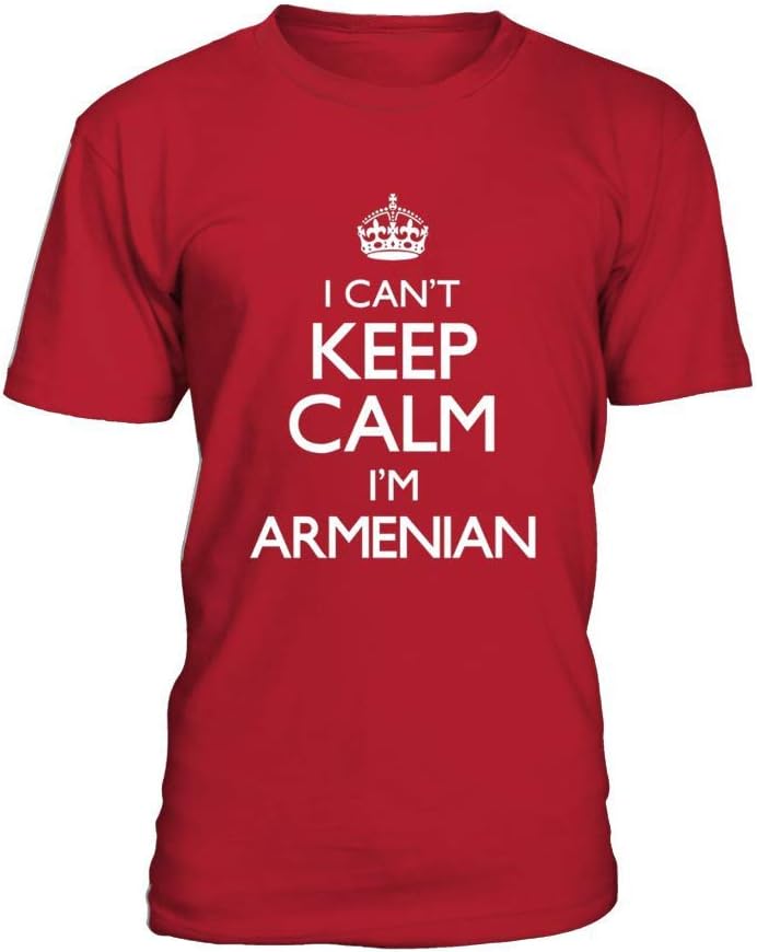 I Can T Keep Calm I M Armenian Funny Man T-Shirt