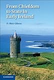 From Chiefdom to State in Early Ireland, Gibson, D. Blair, 1107015634