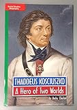 Social Studies Biography Thadoeus Kosciuszko A Hero of Two Worlds by Becky Cheston