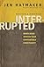 Interrupted: When Jesus Wrecks Your Comfortable Christianity