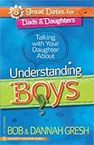 Talking with Your Daughter About Understanding Boys (8 Great Dates for Dads and Daughters) by Bob Gresh, Dannah Gresh