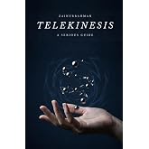 Telekinesis: A Serious Guide