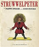 Struwwelpeter: Or Pretty Stories and Funny Pictures