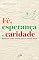 Livro Fé, Esperança e Caridade: Itinerário Rumo a Deus Para o Mundo Atual (Espiritualidade)
