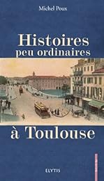 Histoires peu ordinaires à Toulouse