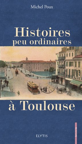 Histoires peu ordinaires à Toulouse